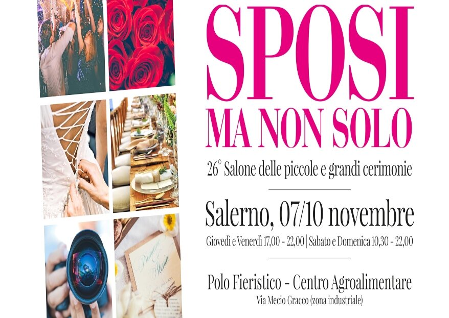 Diamo il via alla 26°edizione di Sposi Ma Non Solo, dal 7 al 10 novembre a Salerno